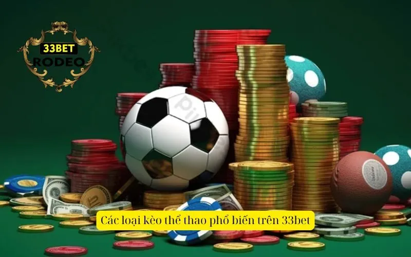 Các loại kèo thể thao phổ biến trên 33bet