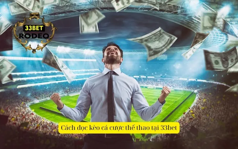 Cách đọc kèo cá cược thể thao tại 33bet