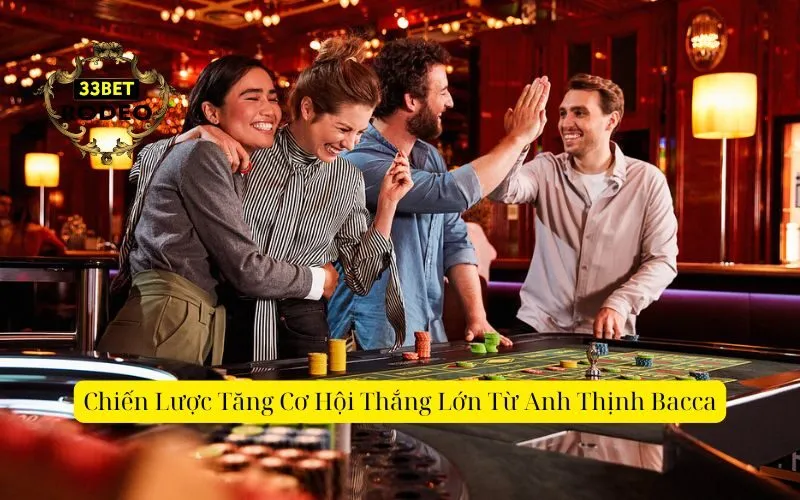 Chiến Lược Tăng Cơ Hội Thắng Lớn Từ Anh Thịnh Bacca