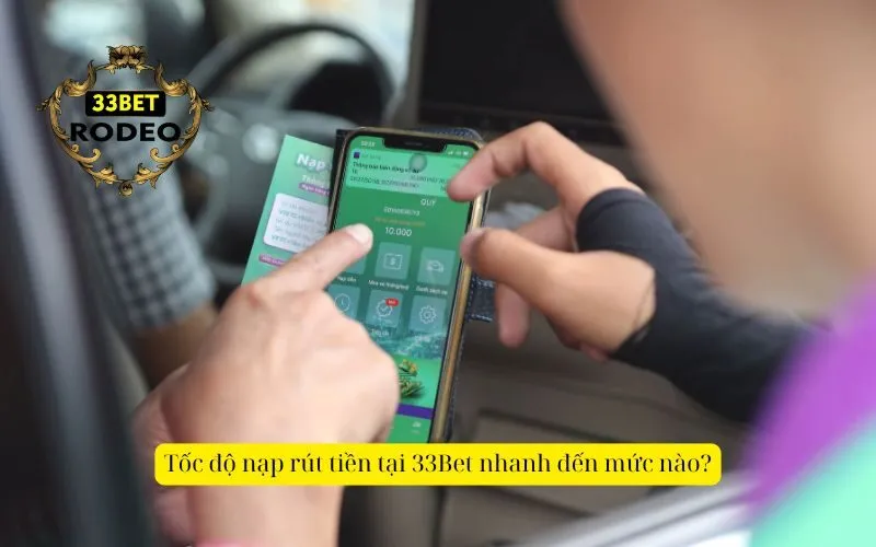 Tốc độ nạp rút tiền tại 33Bet nhanh đến mức nào