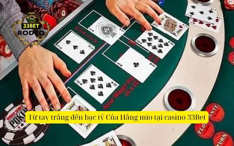 Từ tay trắng đến bạc tỷ Của Hằng mio tại casino 33Bet