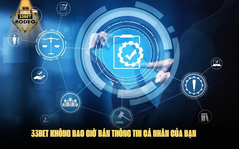 33bet không bao giờ bán thông tin cá nhân của bạn